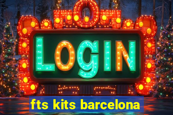 fts kits barcelona